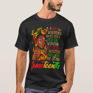 Juneteenth I Am The Storm Black Women Black Histor T-Shirt