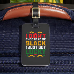 Juneteenth I Didn't Choose To Be Black Luggage Tag