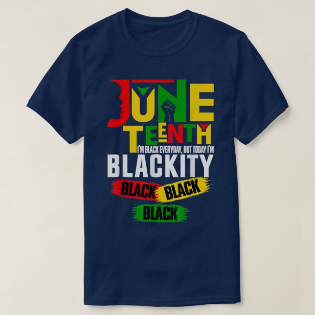 Juneteenth I'm Blackity Black Power African Americ T-Shirt (Design Front)