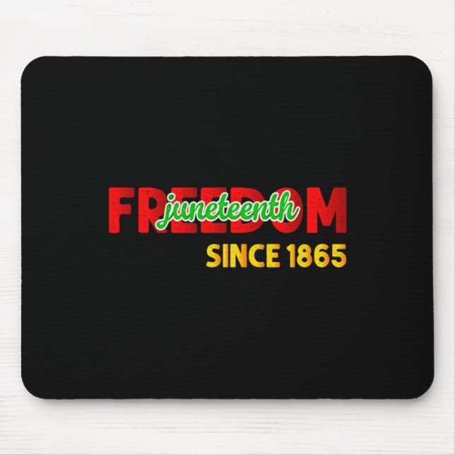 juneteenth is my independence day 1865 black pride mouse pad (Front)