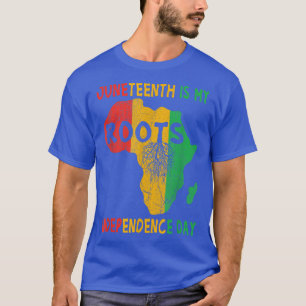 Juneteenth Is My Independence Day African Roots Fr T-Shirt