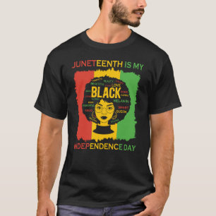 Juneteenth is My Independence Day   Black Woman T-Shirt