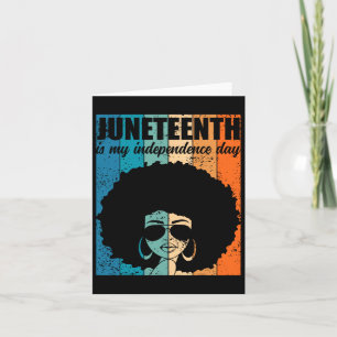 Juneteenth Is My Independence Day Black Women 4th  Card