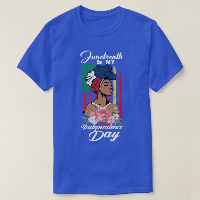 juneteenth is my independence day black women 4th  T-Shirt (Design Front)