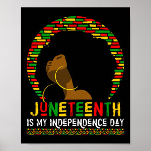 Juneteenth Is My Independence Day Black Women Girl Poster