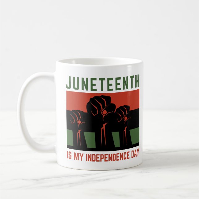 Juneteenth Is My Independence Day Coffee Mug (Left)