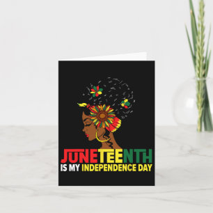 Juneteenth Is My Independence Day For Women Queen  Card