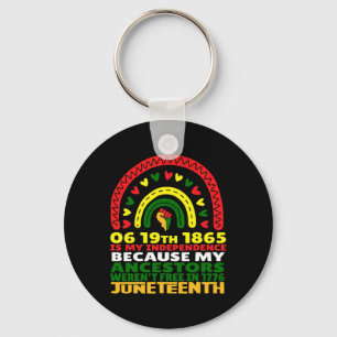 Juneteenth Is My Independence Day Free Black Rainb Keychain