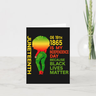 Juneteenth Is My Independence Day Free Black Women Card
