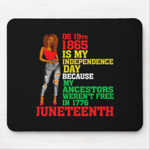 Juneteenth Is My Independence Day Free Black Women Mouse Pad