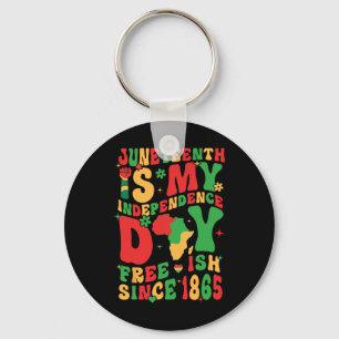 Juneteenth Is My Independence Day Free-ish Since 1 Keychain