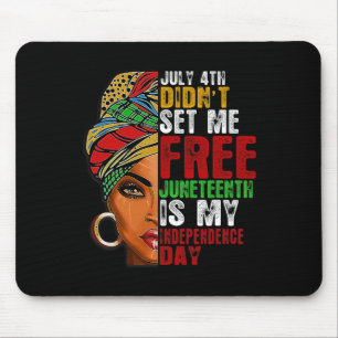 Juneteenth Is My Independence Day Not July 4th 1 Mouse Pad