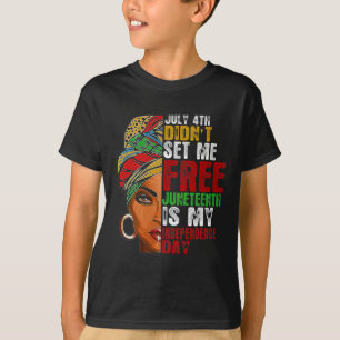 Juneteenth Is My Independence Day Not July 4th 2 T-Shirt