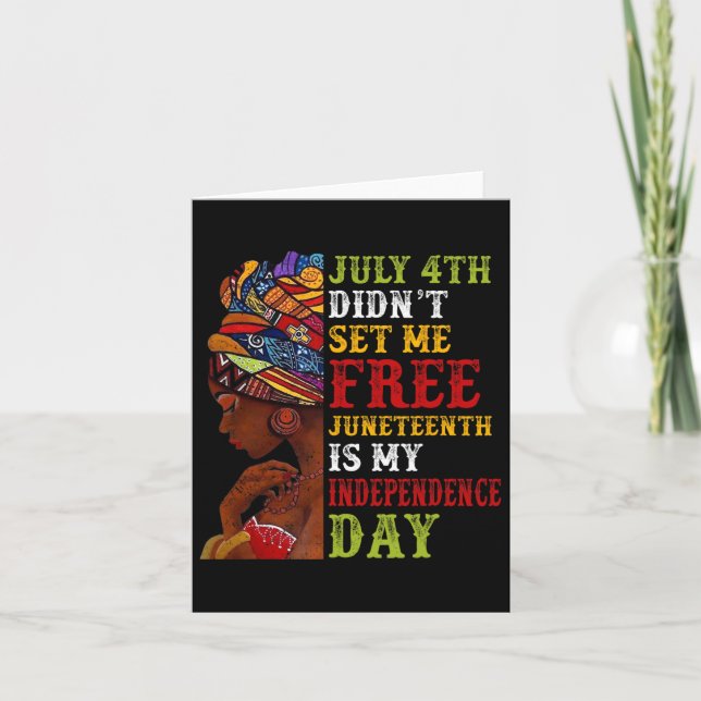 Juneteenth Is My Independence Day Not July 4th 3  Card (Front)
