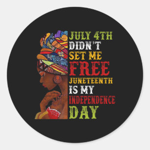 Juneteenth Is My Independence Day Not July 4th 3  Classic Round Sticker