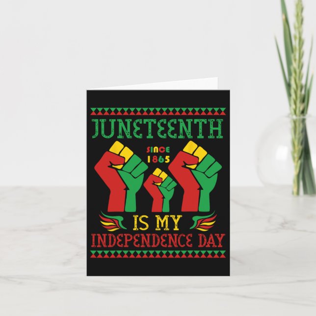 Juneteenth Is My Independence Day Since 1865  Card (Front)