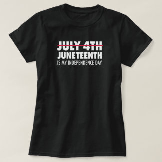 Juneteenth is my Independence Day T-Shirt