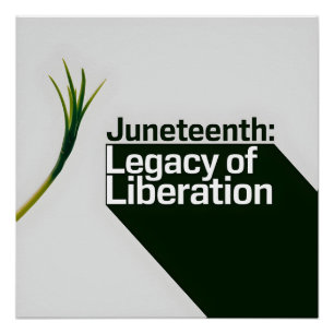 Juneteenth Legacy of Liberation Poster