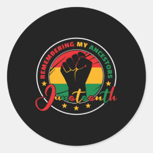 Juneteenth Remembering My Ancestors - Juneteenth  Classic Round Sticker