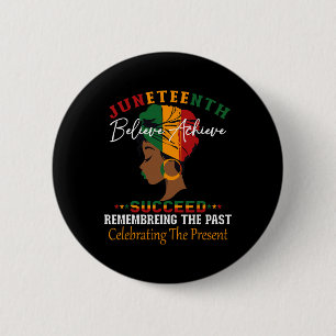Juneteenth Remembering The Past Celebrating The Pr 2 Inch Round Button