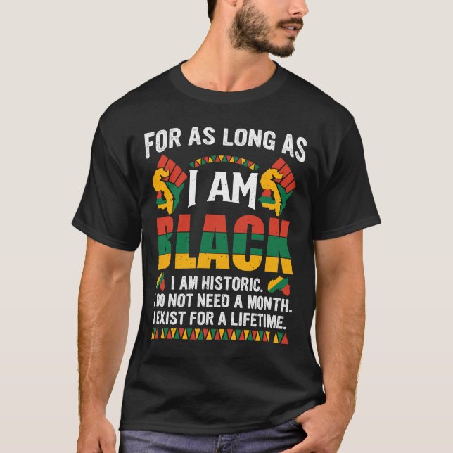   Juneteenth Shirt, For as Long as I Am Black  T-Shirt (Front)