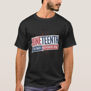 Juneteenth The Ultimate Independence Remix T-Shirt