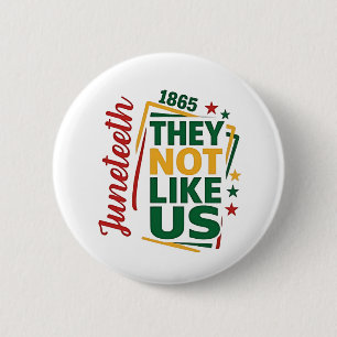 Juneteenth They Not Like Us 1865 Black History 2 Inch Round Button