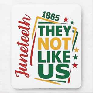 Juneteenth They Not Like Us 1865 Black History Mouse Pad