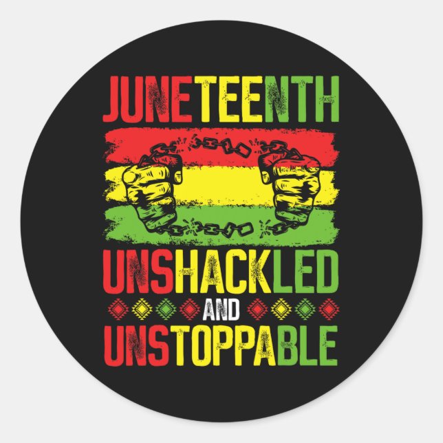 Juneteenth Unshackled And Unstoppable Juneteenth  Classic Round Sticker (Front)