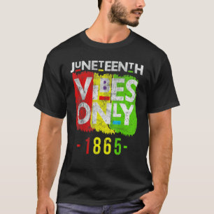 Juneteenth Vibes Only 1865 Black Month Women Men K T-Shirt