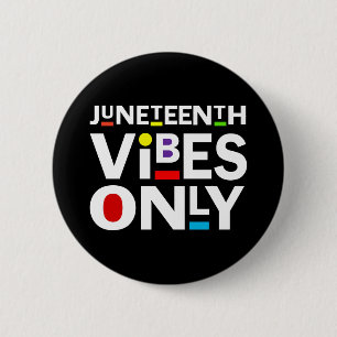 JUNETEENTH VIBES ONLY 2 INCH ROUND BUTTON