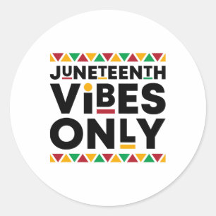 Juneteenth Vibes Only Black History African Americ Classic Round Sticker