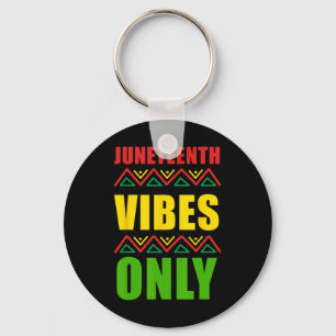 Juneteenth Vibes Only Freedom Men Women Kids Boys Keychain