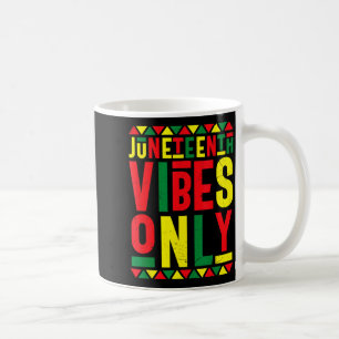 juneteenth vibes only melanin black pride june 19t coffee mug