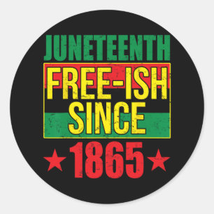 Juneteeth Free-ish Since 1865 Black History Afro-a Classic Round Sticker
