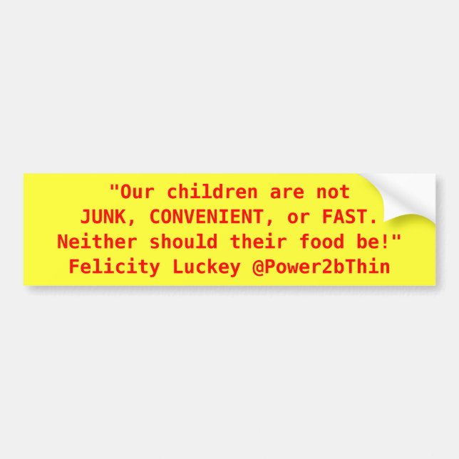 Junk, Convenient, or Fast Food Bumper Sticker (Front)