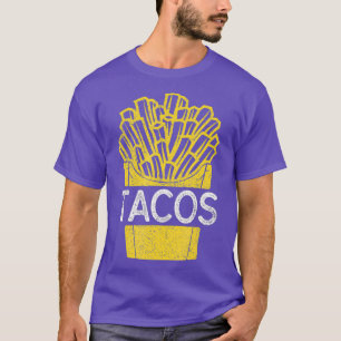 Junk French Fry Tacos Food   Taco Fries T-Shirt