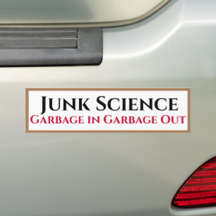 Junk Science Garbage In Garbage Out Bumper Sticker