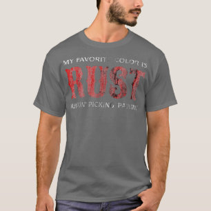 Junking My Favourite Colour Is Rust Junkin T-Shirt