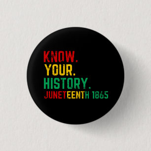 Junteenth Know Your History 1 Inch Round Button