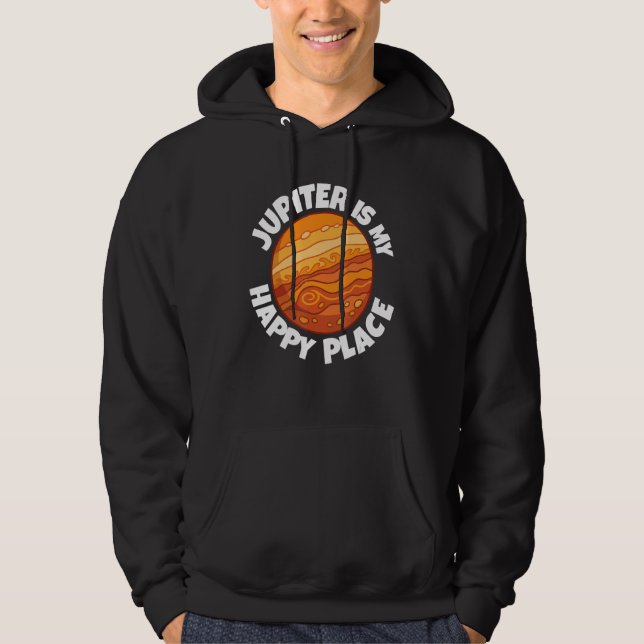 Jupiter Is My Happy Place   Astrology Hoodie (Front)