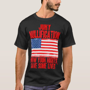 Jury Nullification Know Your Rights Save Some Live T-Shirt