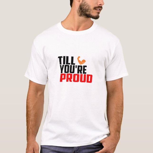 Jusqu'à ce que vous êtes fier - T-Shirt de gym (Devant)