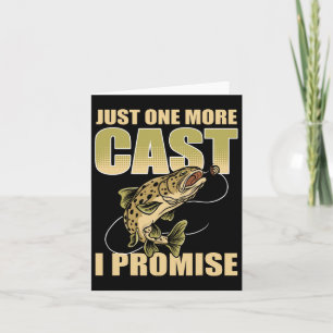 Just 1 More Cast I Promise Fish Fishing  Card