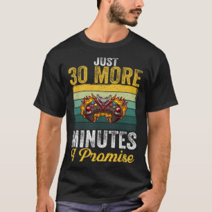 Just 30 More Minutes I Promise Video Gaming 2 T-Shirt