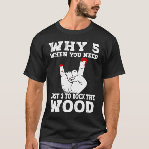 Just 3 to rock the wood Woodworking Carpenter Carp T-Shirt