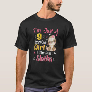 Just A 9 Year Old Girl Who Loves Sloths 9th Birthd T-Shirt