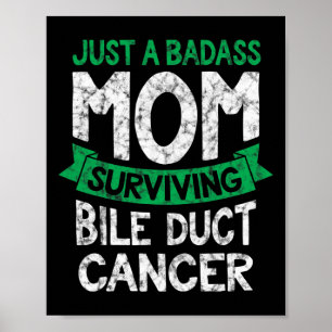 Just A Bad Mom Surviving Bile Duct Cancer Quote Fu Poster