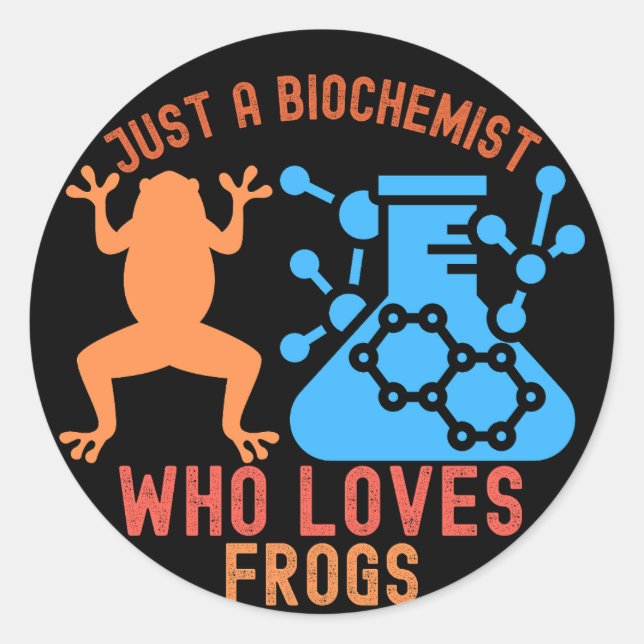 Just a Biochemist Who Loves Frogs Classic Round Sticker (Front)