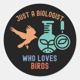 Just a Biologist Who Loves Birds Classic Round Sticker